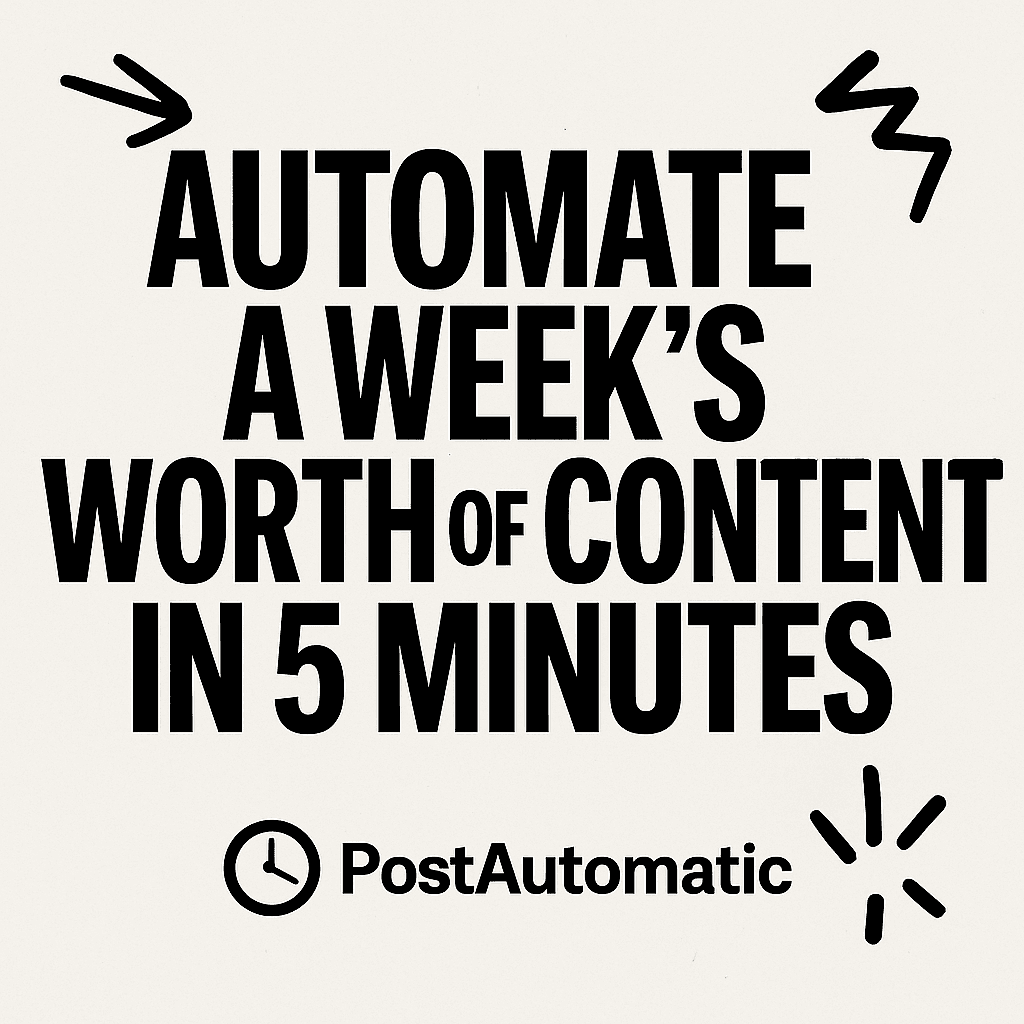 Automate a Week’s Worth of Content in 5 Minutes